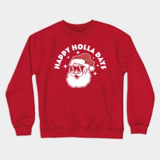 Happy Holla Days - Christmas Santa Claus - Ugly Christmas Crewneck Sweatshirt